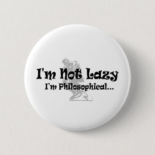Ik ben niet lui, ik ben filosofisch - Grappige fil Ronde Button 5,7 Cm