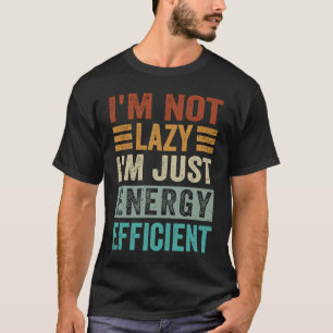 Ik ben niet lui, ik ben gewoon energie-efficiënt t-shirt
