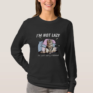 Ik ben niet lui. Ik ben gewoon erg ontspannen... m T-shirt