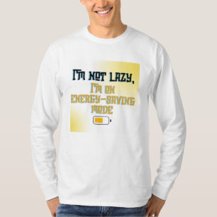 Ik ben niet lui, ik ben op energiebesparende modus t-shirt