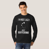 Ik ben niet lui, ik buffer gewoon computerhardware t-shirt (Voorkant volledig)