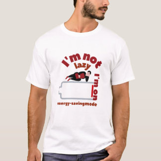 Ik ben niet lui, ik sta in energiebesparende modus t-shirt