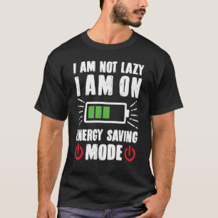 Ik ben niet lui Im op energiebesparende modus Birt T-shirt
