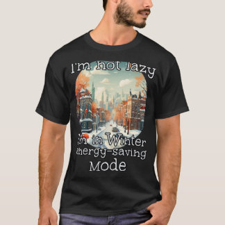 Ik ben niet lui in Winter City voor energiebespare T-shirt