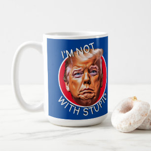 Ik ben niet met een stomme trump koffiemok
