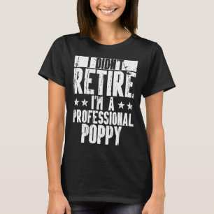 Ik ben niet met pensioen gegaan. Papa Poppi Fath T-shirt