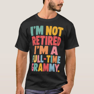 IK Ben Niet Met Pensioen IK Ben Een Fulltime Gramm T-shirt