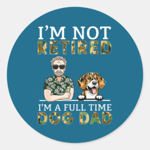Ik ben niet met pensioen, ik ben een fulltime hond ronde sticker