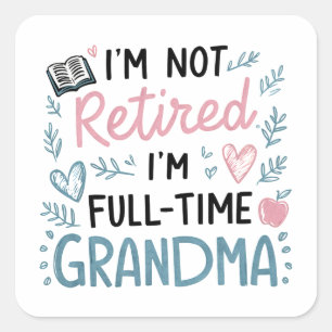 Ik ben niet met pensioen, ik ben fulltime oma vierkante sticker