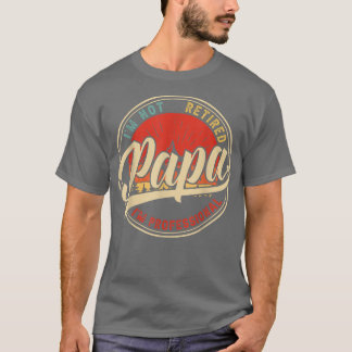 Ik ben niet moe dat ik een professionele Papa Funn T-shirt