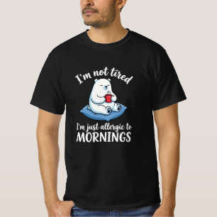 Ik ben niet moe, ik ben allergisch voor ochtenden  t-shirt