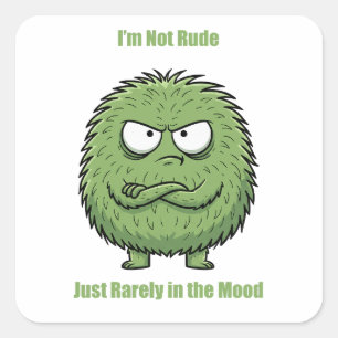 Ik ben niet onbeleefd, alleen zelden in de stemmin vierkante sticker