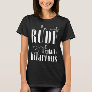 Ik ben niet onbeleefd, ik ben gewoon brutaal hilar t-shirt
