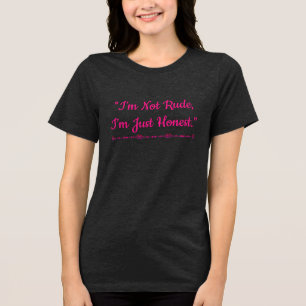 Ik ben niet onbeleefd, ik ben gewoon eerlijk sarca Tri-Blend shirt