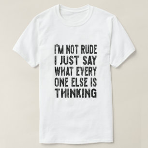 Ik ben niet onbeleefd... ik zeg alleen maar wat ie t-shirt