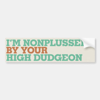 Ik ben niet onder de indruk van uw hoogdravendheid bumpersticker