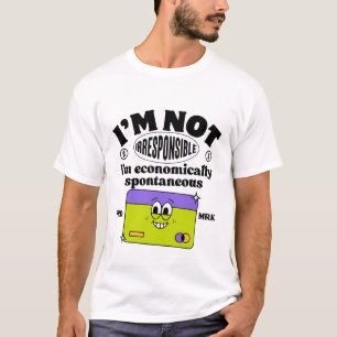 Ik ben niet onverantwoordelijk, ik ben economisch  t-shirt