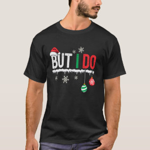Ik ben niet op kerst afgestemd, maar ik doe het we t-shirt