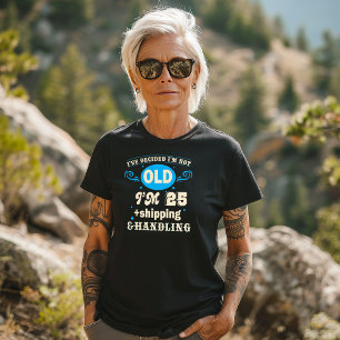 "Ik ben niet oud, ik ben 25 + Verzending & Handlin T-shirt