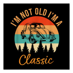 Ik ben niet oud Ik ben Classic Car Retro Funny Ca Perfect Poster