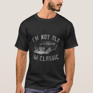 Ik ben niet oud Ik ben Classic Grappig Auto Graphi T-shirt