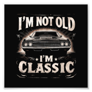 Ik ben niet oud Ik ben Classic Retro Funny Car Qu Foto Afdruk
