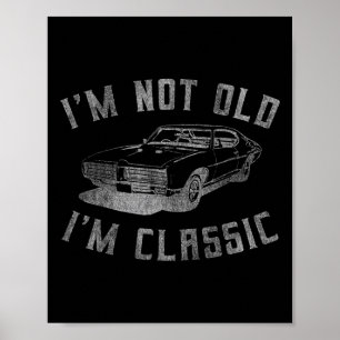 Ik ben niet oud Ik ben Clic Funny Car Graphic - Ma Poster