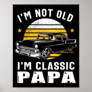 Ik ben niet oud, ik ben Clic Papa Leuke Spierauto Poster