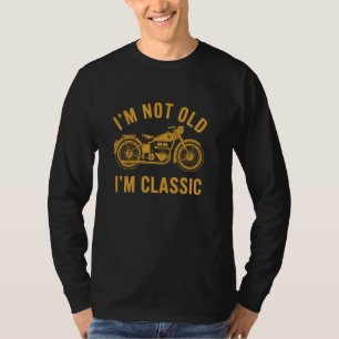 Ik ben niet oud, ik ben klassiek grappige motor vi t-shirt