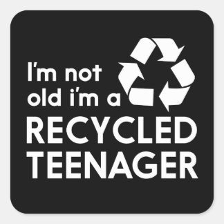 Ik ben niet oud, ik ben recycleerde tiener vierkante sticker