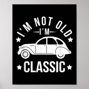 Ik ben niet oud in Clic Grappige Clic Cars Liefheb Poster