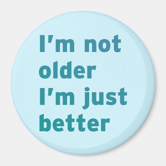 Ik ben niet ouder dan ik alleen maar beter ben magneet (Voorkant)