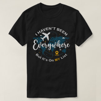 Ik Ben Niet Overal Geweest Maar Het Staat Op Mijn  T-shirt