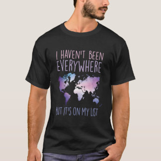 Ik ben niet overal geweest, maar het staat op mijn t-shirt