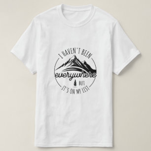Ik Ben Niet Overal Geweest Maar Het Staat Op Mijn T-shirt