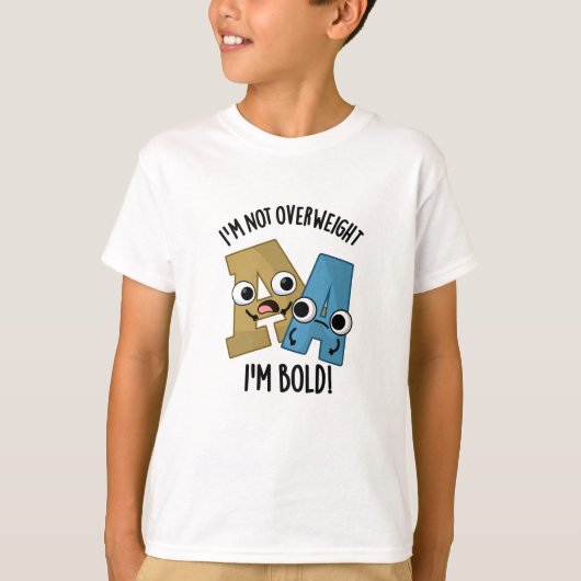 Ik ben niet overgewicht Ik ben Bold Funny Font Pun T-shirt (Voorkant)