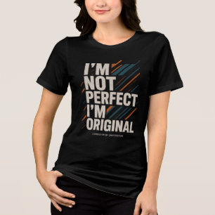 Ik Ben Niet Perfect, Ik Ben Origineel – Levensstij Tri-Blend Shirt