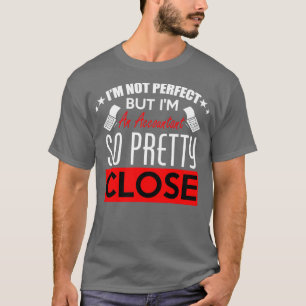 Ik ben niet perfect, maar ik ben een accountant di t-shirt
