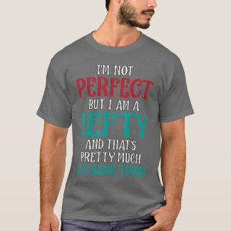Ik ben niet perfect, maar ik ben een linkshandige t-shirt