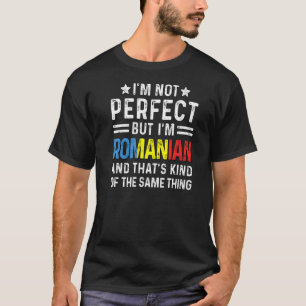 Ik ben niet perfect, maar ik ben Roemeense trots R T-shirt