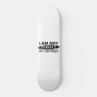 Ik ben niet perfect, maar ik ben uniek skateboard