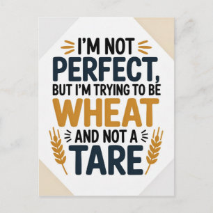 Ik ben niet perfect, maar ik probeer tarwe te zijn briefkaart