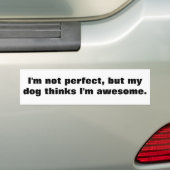 Ik ben niet perfect, maar mijn hond denkt dat ik g bumpersticker (Op auto)