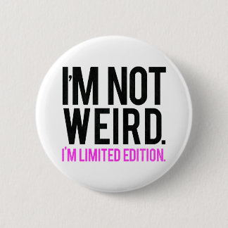 Ik ben niet raar dat ik een beperkte editie ben ronde button 5,7 cm