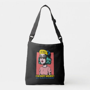 "Ik ben niet raar! Gewoon heerlijk uniek" Crossbody Tas