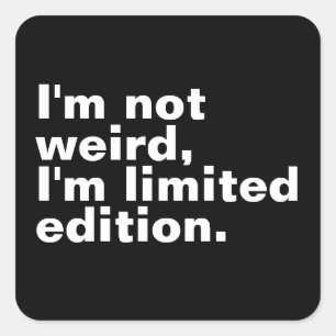 Ik ben niet raar Ik ben limited edition uniek grap Vierkante Sticker