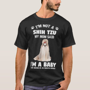 Ik ben niet shih tzu mijn moeder zei dat ik een Ba T-shirt