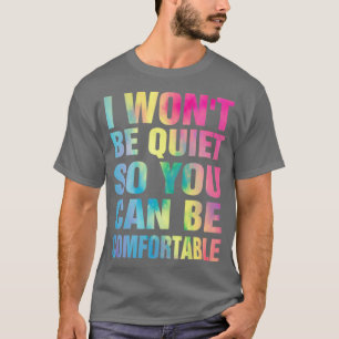 Ik ben niet stil, dus je kunt comptabele dames zij t-shirt