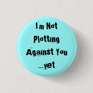 Ik ben niet tegen je...nog niet Gepersonaliseerd Ronde Button 3,2 Cm