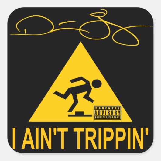 Ik ben niet trippin ' vierkante sticker (Voorkant)
